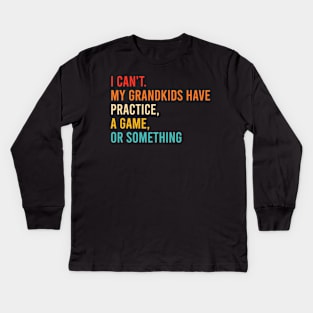 I Can't My Grandkids Have Practice A Game Or Something Retro Kids Long Sleeve T-Shirt